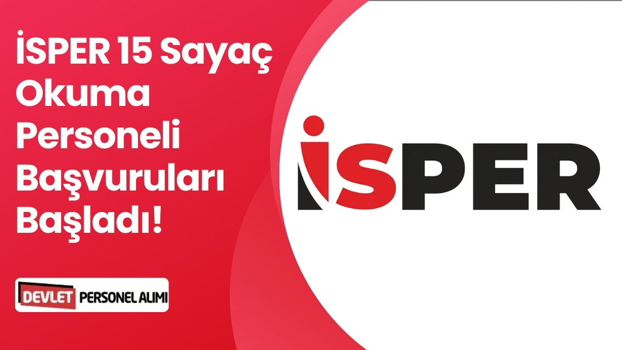 İSPER 15 Sayaç Okuma Personeli Başvuruları Başladı!
