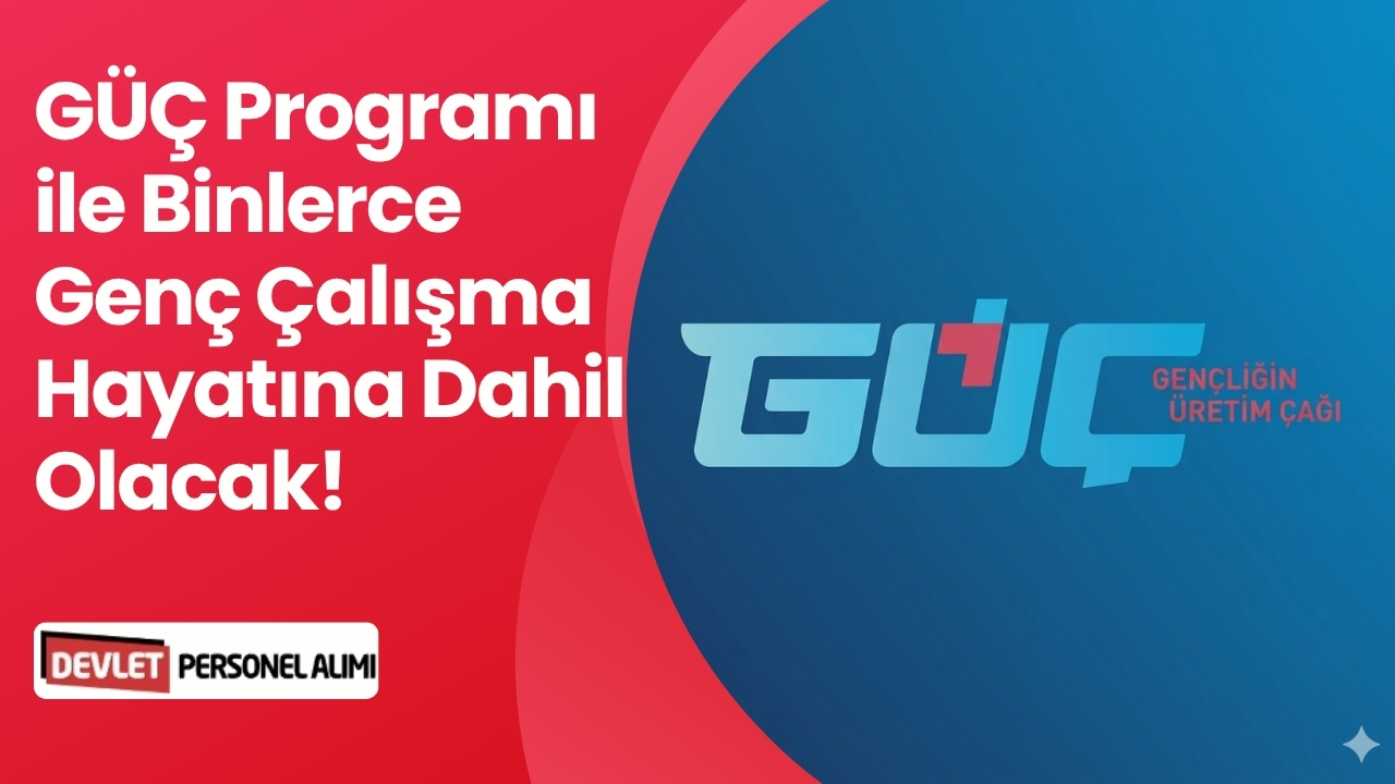 GÜÇ Programı ile Binlerce Genç Çalışma Hayatına Dahil Olacak!
