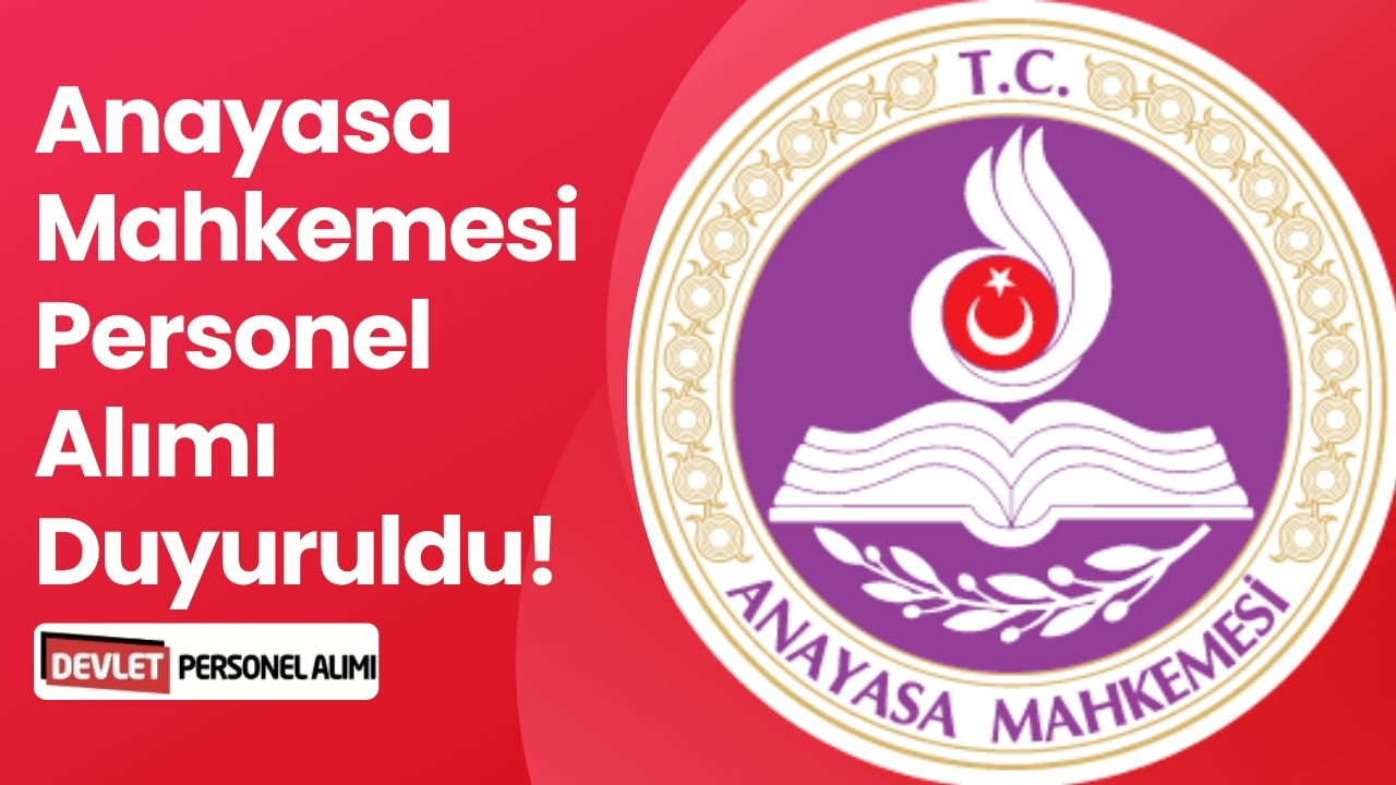 Anayasa Mahkemesi Personel Alımı Duyuruldu!