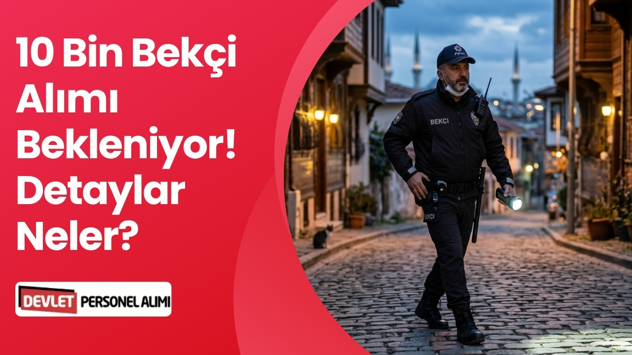 10 Bin Bekçi Alımı Bekleniyor! Detaylar Neler?