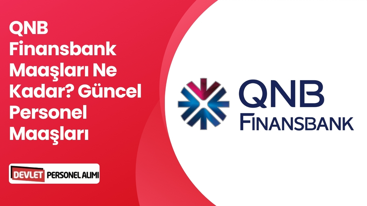 QNB Finansbank Maaşları Ne Kadar? Güncel Personel Maaşları