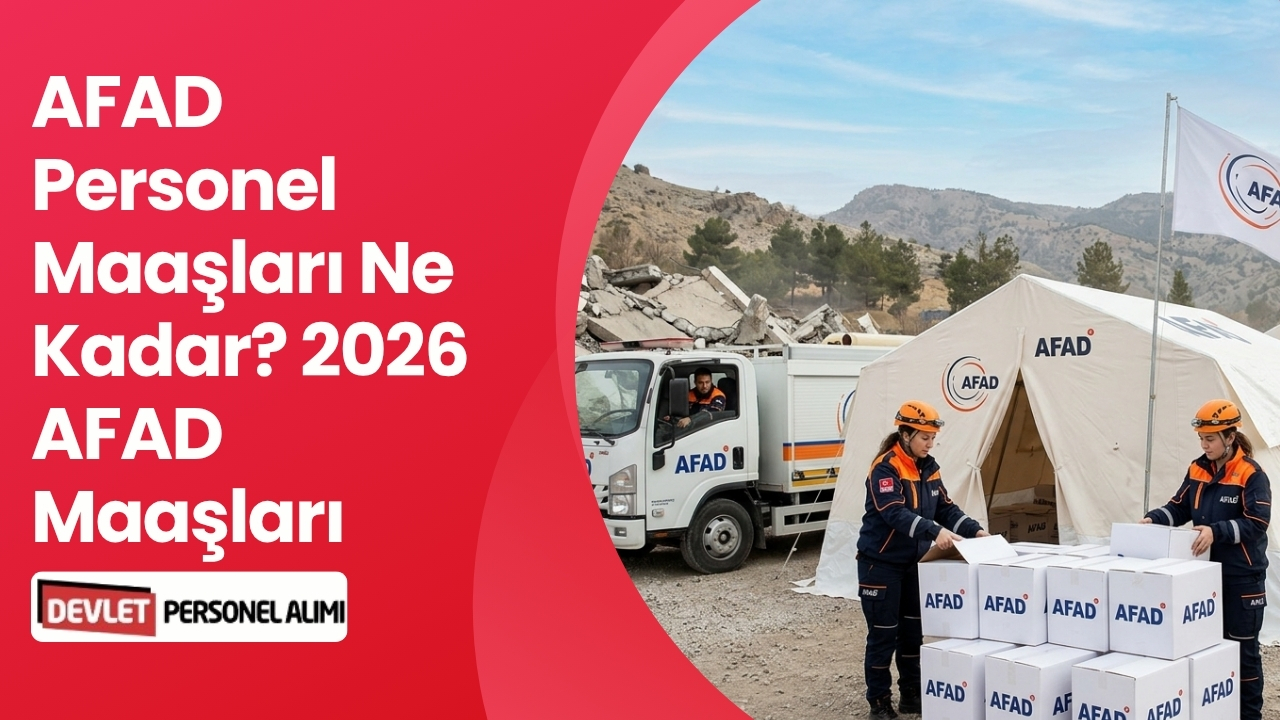 AFAD Personel Maaşları Ne Kadar? 2026 AFAD Maaşları