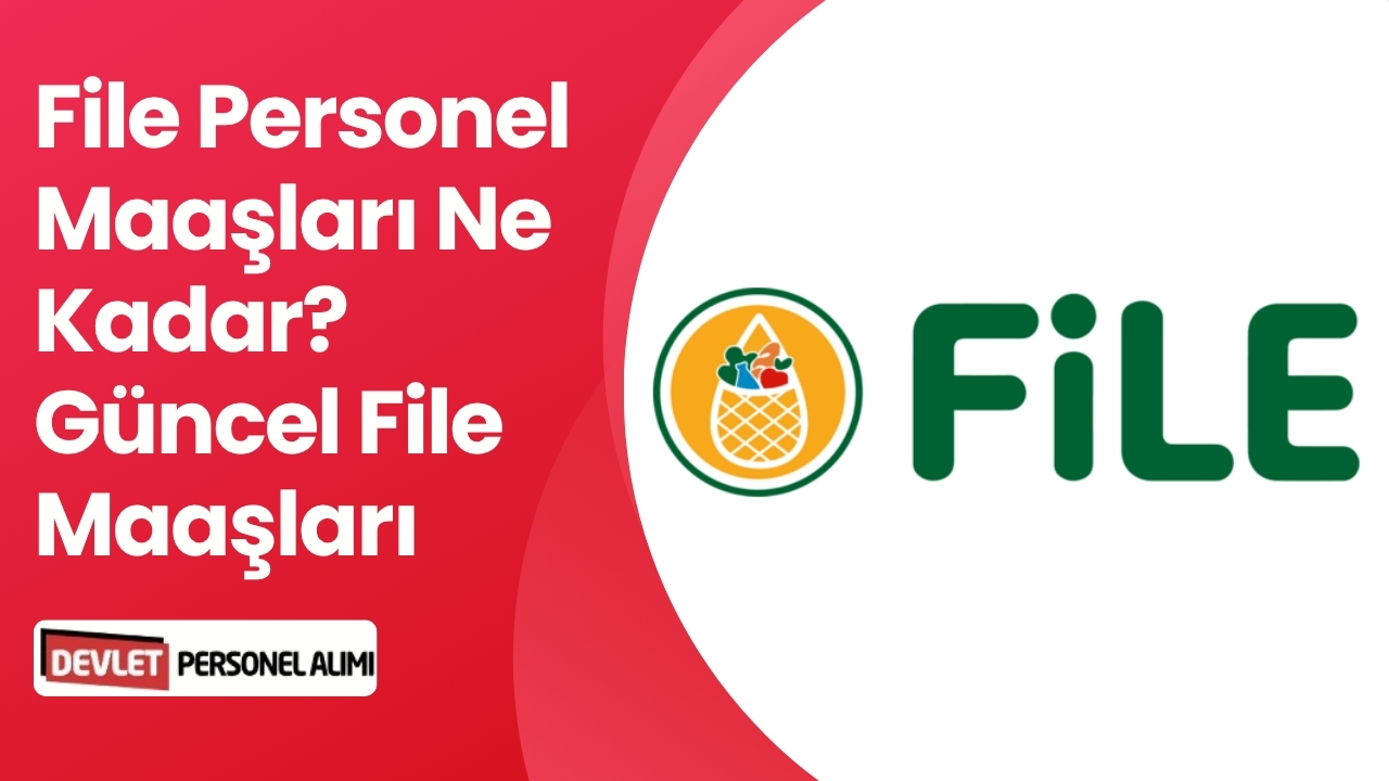 File Personel Maaşları Ne Kadar? Güncel File Maaşları