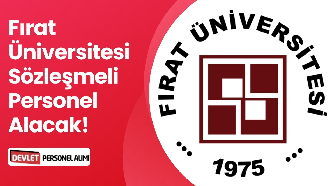 Fırat Üniversitesi Sözleşmeli Personel Alacak!