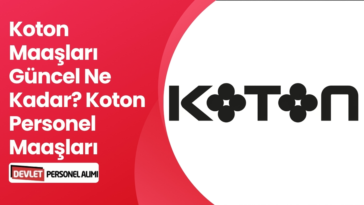 Koton Maaşları Güncel Ne Kadar? Koton Personel Maaşları