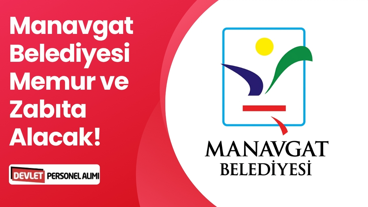 Manavgat Belediyesi Memur ve Zabıta Alacak!