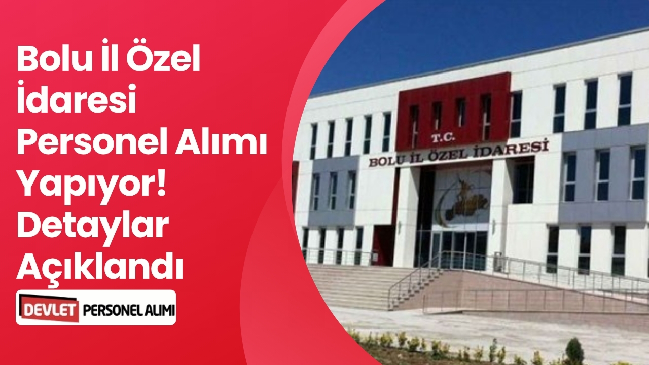 Bolu İl Özel İdaresi Personel Alımı Yapıyor! Detaylar Açıklandı