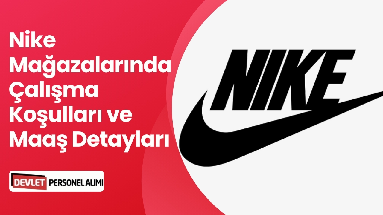 Nike Mağazalarında Çalışma Koşulları ve Maaş Detayları