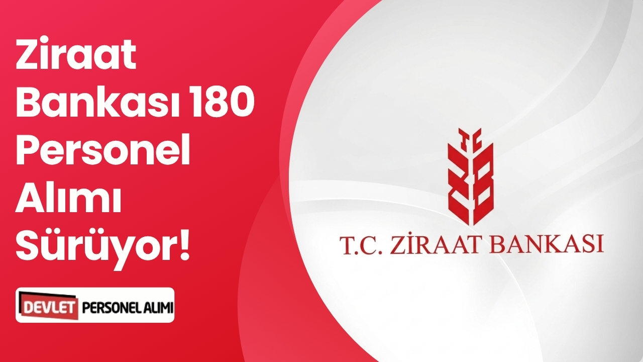 Ziraat Bankası 180 Personel Alımı Sürüyor! Şartlar Neler?