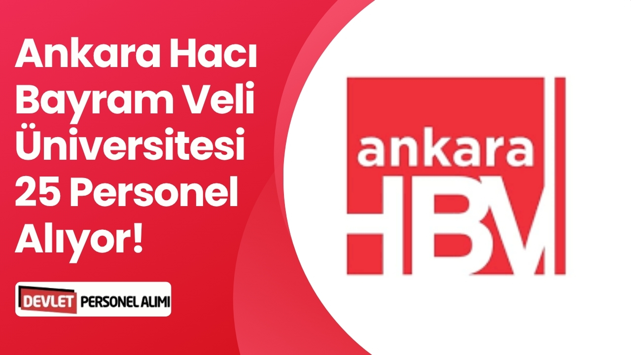 Ankara Hacı Bayram Veli Üniversitesi 25 Personel Alıyor!