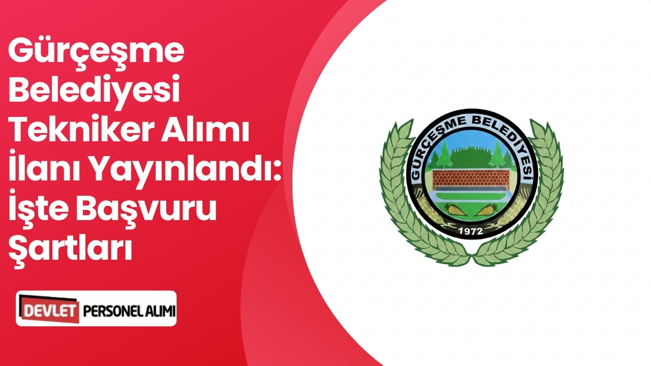 Gürçeşme Belediyesi Tekniker Alımı İlanı Yayınlandı: İşte Başvuru Şartları
