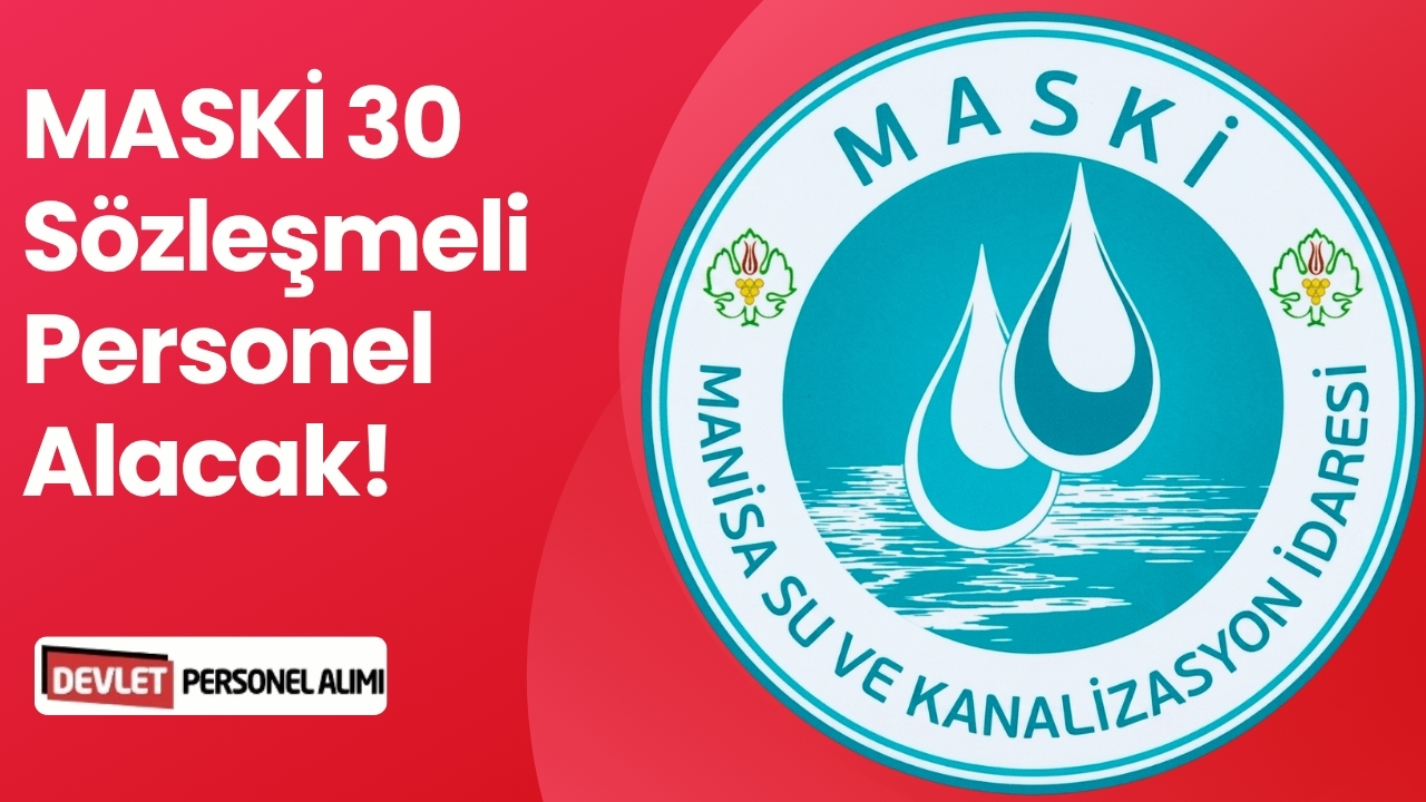 MASKİ 30 Sözleşmeli Personel Alacak!