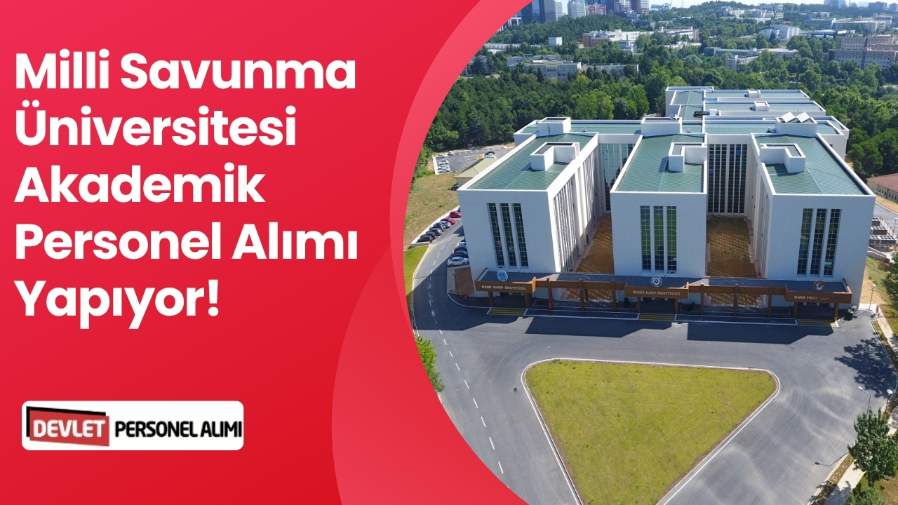 Milli Savunma Üniversitesi Akademik Personel Alımı Yapıyor!