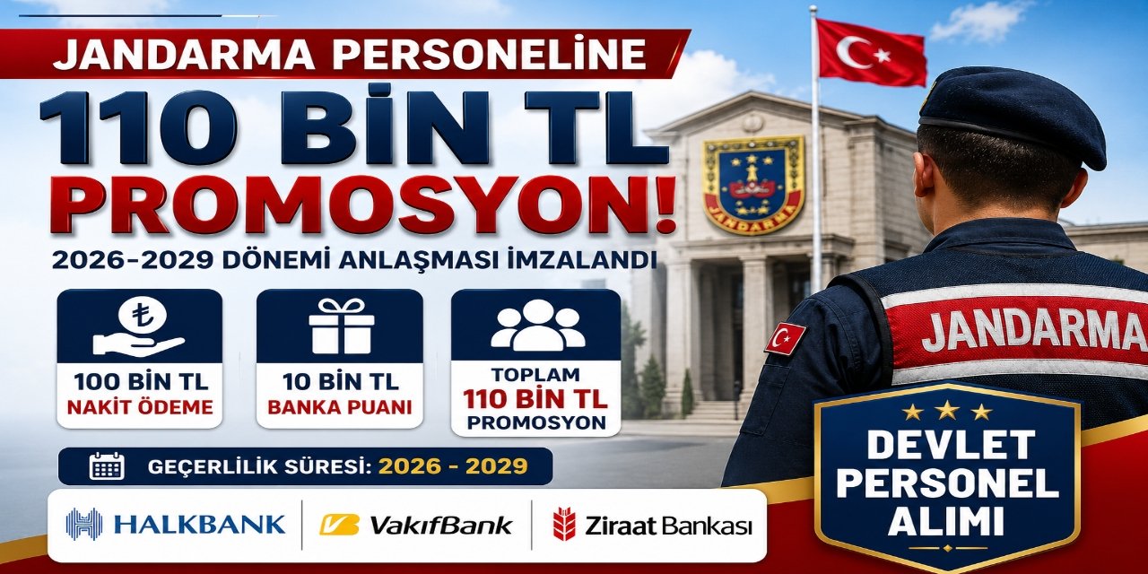 Jandarma Personeline 110 Bin TL Maaş Promosyonu Kesinleşti! 2026-2029 Dönemi Anlaşması İmzalandı