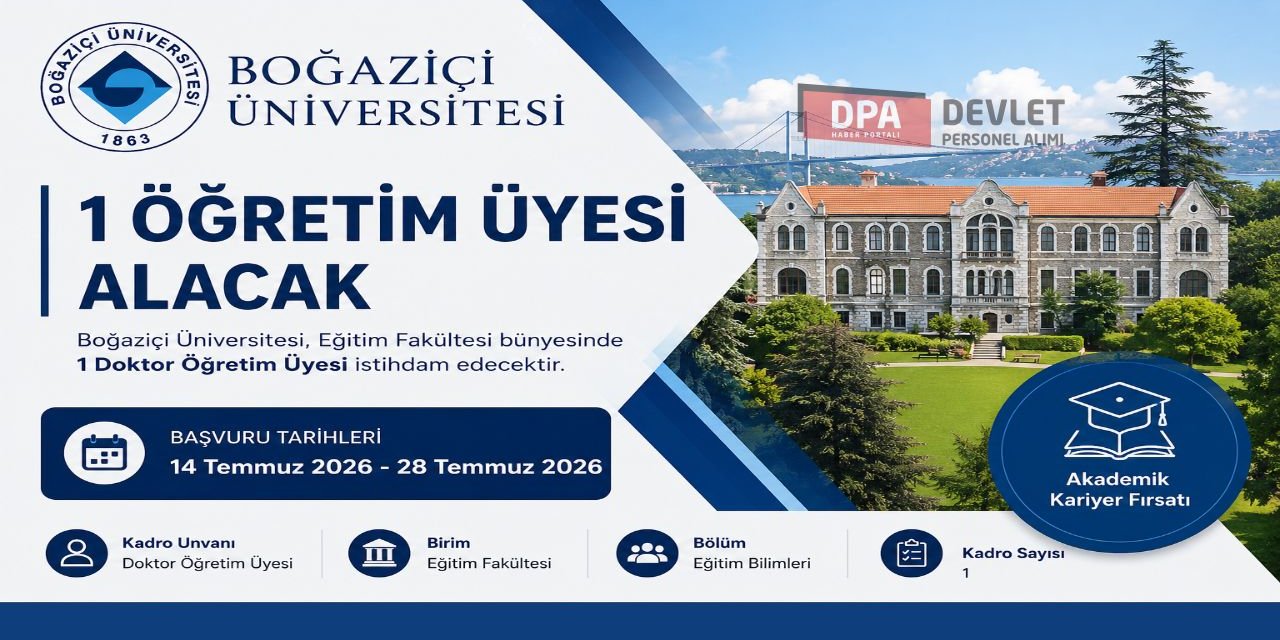Boğaziçi Üniversitesi 1 Öğretim Üyesi Alımı 2026 | Başvuru Rehberi