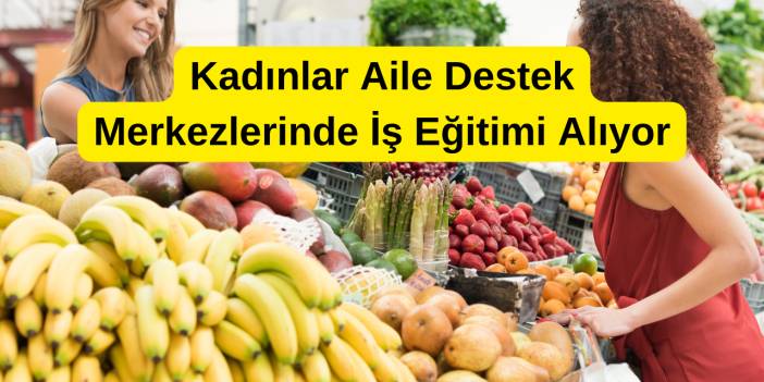 Kadınlara Nakit Destek | İş Eğitimi Alan Bayanlara Aylık Destek Verilecek