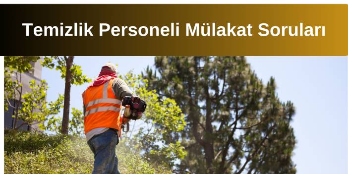Temizlik Personeli Mülakat Soruları