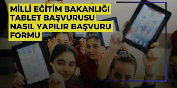 Milli Eğitim Bakanlığı Tablet Başvurusu Nasıl Yapılır Başvuru Formu (Başvuru Ekranı)