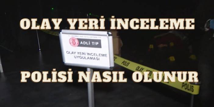 Olay Yeri İnceleme Polisi Nasıl Olunur? Tüm Şartlar ve Avantajları!