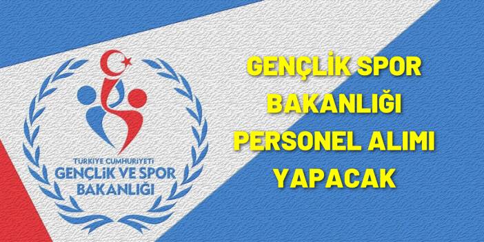 Gençlik Spor Bakanlığı Personel Alımı Yapacak