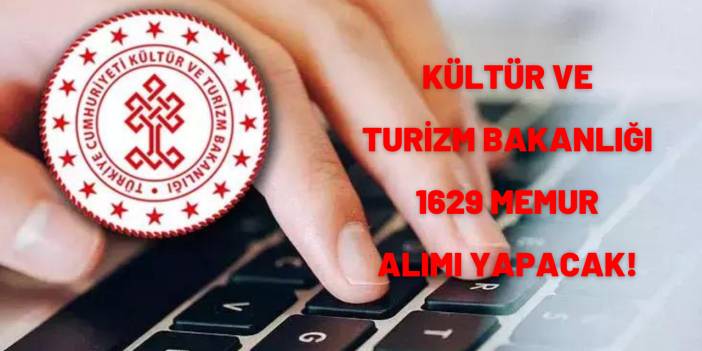 Kültür ve Turizm Bakanlığı 1629 Memur Alımı Yapacak! Memur Alımı Şartları ek Kontenjanlar Neler?
