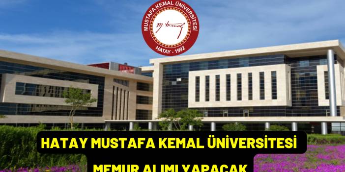 Hatay Mustafa Kemal Üniversitesi Memur Alımı Yapacak