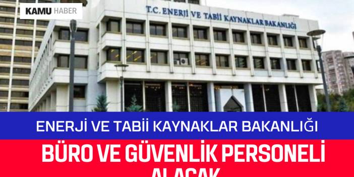 Enerji ve Tabii Kaynaklar Bakanlığı Personel Alımı Yapacak