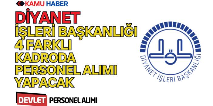 Diyanet İşleri Başkanlığı 4 Farklı Kadroda Personel Alımı Yapacak