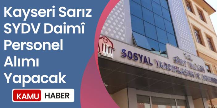 Kayseri Sarız Sosyal Yardımlaşma ve Dayanışma Vakfı Daimî Personel Alımı Yapacak