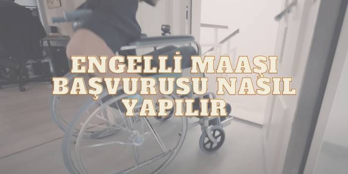 Engelli Maaşı Başvurusu Nasıl Yapılır? En Basit Yöntemler!