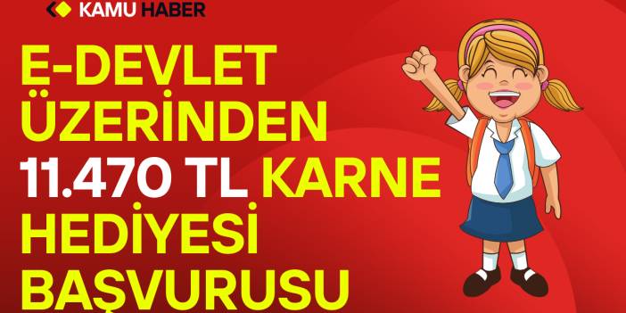 E-Devlet Üzerinden 11.470 TL Karne Hediyesi Başvurusu Nasıl Yapılır (Başvuru Ekranı)