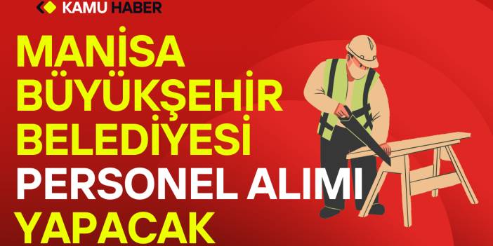 Manisa Büyükşehir Belediyesi Personel Alımı Yapacak