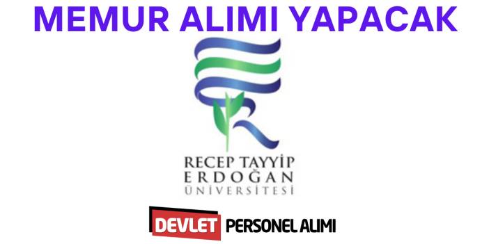 Recep Tayyip Erdoğan Üniversitesi Memur Alımı Yapacak
