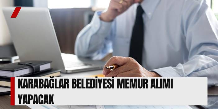 Karabağlar Belediyesi Memur Alımı Yapacak