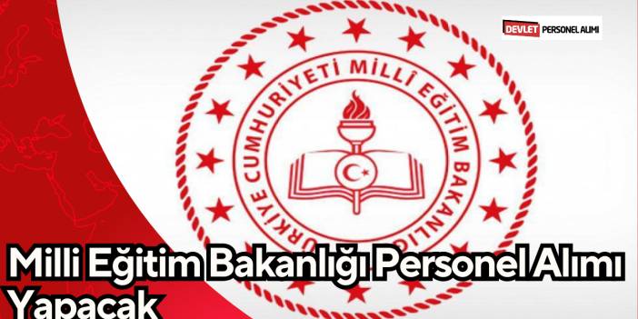 Milli Eğitim Bakanlığı Personel Alımı Yapacak