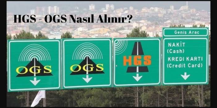 HGS - OGS Nasıl Alınır?