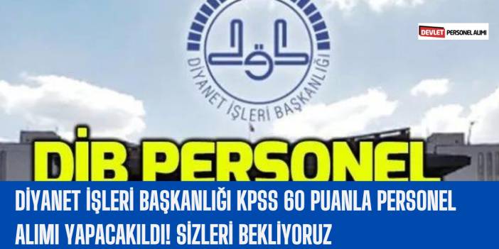 Diyanet İşleri Başkanlığı KPSS 60 Puanla Personel Alımı Yapacak
