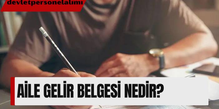 Aile Gelir Belgesi Nedir?