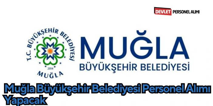Muğla Büyükşehir Belediyesi Personel Alımı Yapacak