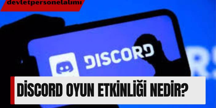 Discord Oyun Etkinliği Nedir?