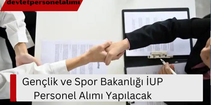 Gençlik ve Spor Bakanlığı İUP Personel Alımı Yapılacak