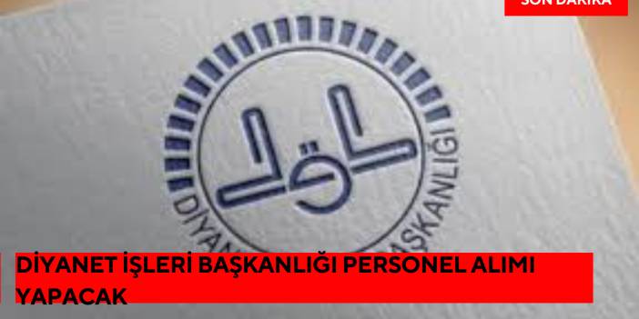 Diyanet İşleri Başkanlığı Personel Alımı Yapacak