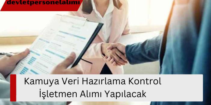 Kamuya Veri Hazırlama Kontrol İşletmen Alımı Yapılacak