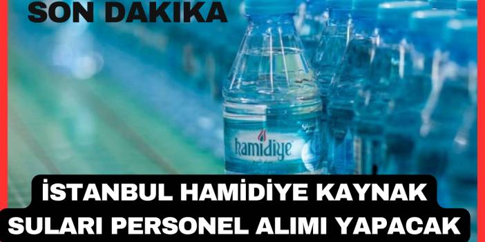 İstanbul Hamidiye Kaynak Suları Personel Alımı Yapacak