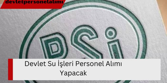 Devlet Su İşleri Personel Alımı Yapacak