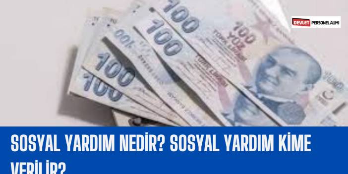 Sosyal Yardım Nedir? Sosyal Yardım Kime Verilir?