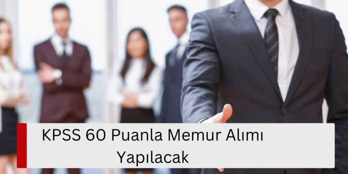 KPSS 60 Puanla Memur Alımı Yapılacak