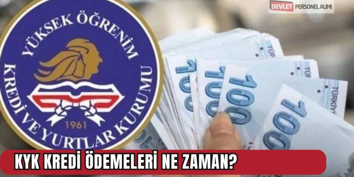 KYK Kredi Ödemeleri Ne Zaman?