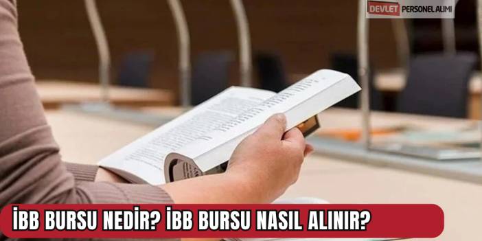 İBB Bursu Nedir? İBB Bursu Nasıl Alınır?