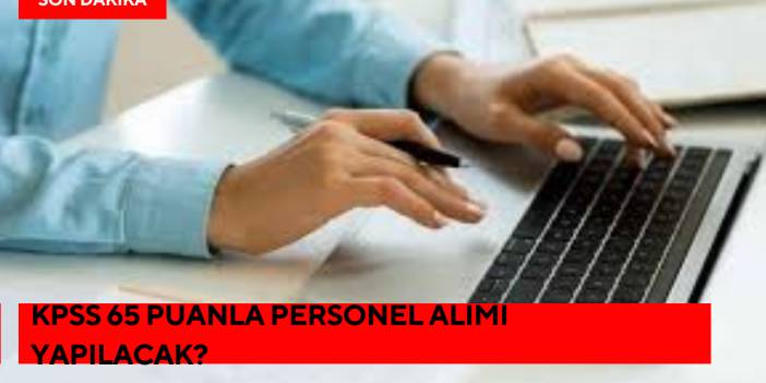 KPSS 65 Puanla Personel Alımı Yapılacak?